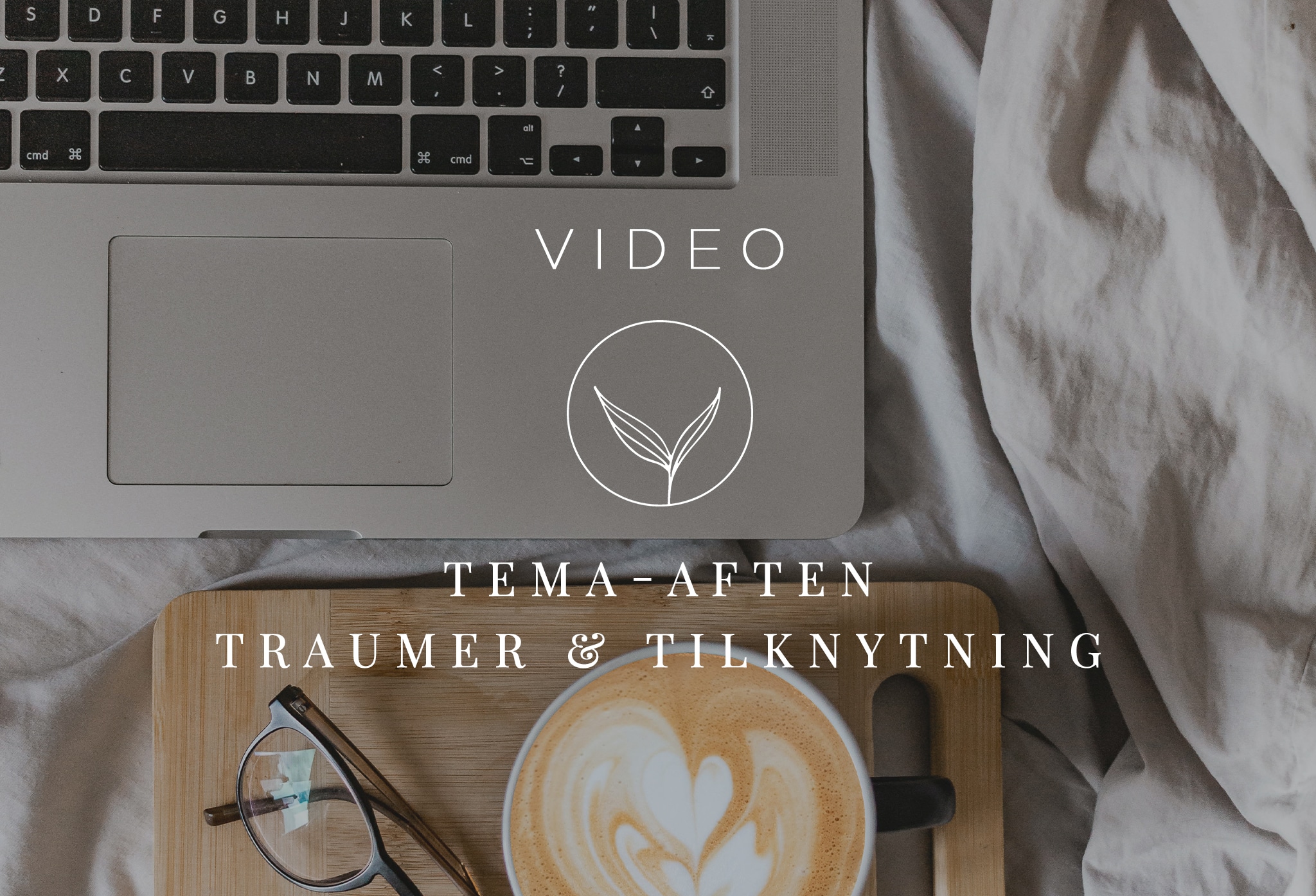 VIDEO-TEMAAFTEN-TRAUMER-TILKNYTNING-